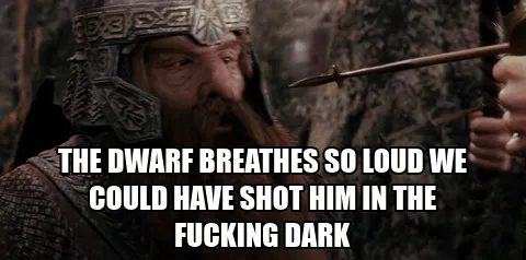A still from The Lord of the Rings showing an elf archer (Legolas) drawing a bow, with a humorous subtitle quoting his complaint about Gimli's loud breathing. The meme uses the movie scene to deliver a sarcastic, profanity-laced observation.
